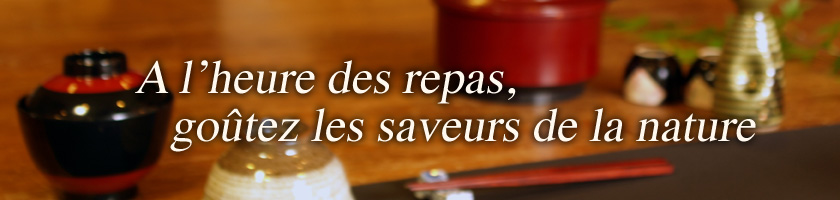 A l’heure des repas, goûtez les saveurs de la nature